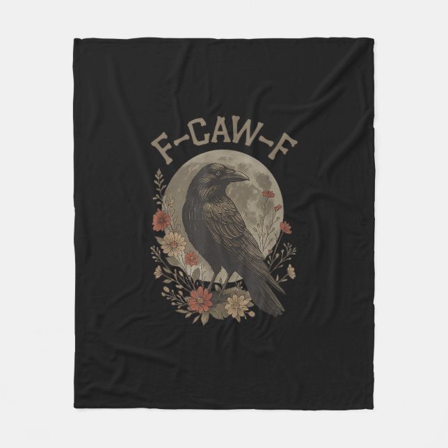 Funny F-Caw-F Raven Bird Saying Graphic F-Caw-F Cr Fleece Blanket (Front)