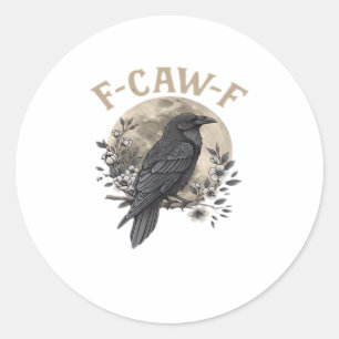 Funny F Caw F Raven Bird Saying Graphic Style Classic Round Sticker