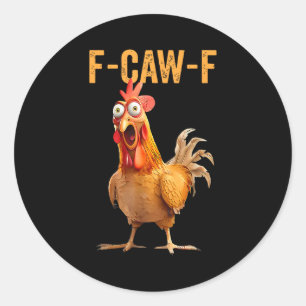 Funny F-caw-f Rooster Chicken Meme Chicken Farm Wo Classic Round Sticker