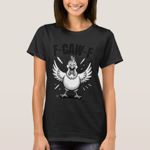 Funny F-Caw-F Rooster Chicken Pun Meme, Viral Humo T-Shirt