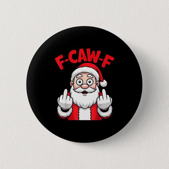 Funny F-caw-f Santa Middle Finger Sarcastic Xmas P 2 Inch Round Button (Front)