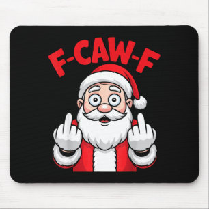 Funny F-caw-f Santa Middle Finger Sarcastic Xmas P Mouse Pad
