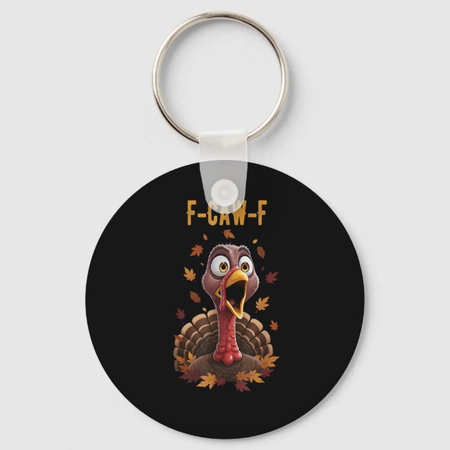 Funny F-Caw-F Turkey Bird F-Caw-F Graphic Keychain (Front)