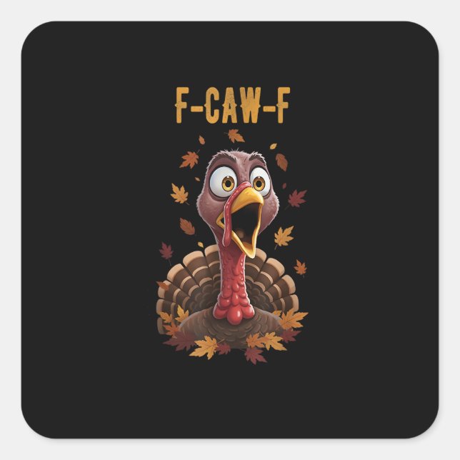 Funny F-Caw-F Turkey Bird F-Caw-F Graphic Square Sticker (Front)