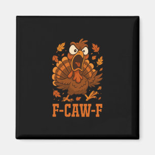 Funny F-caw-f Turkey Fcawf Funny Thanksgiving Bird Magnet