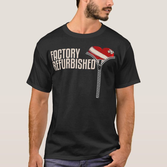 Funny Factory Refurbished Gift Open Heart Surgery  T-Shirt (Front)