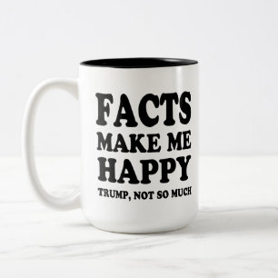 Funny Facts Make Me Happy Trump Not So Much Two-Tone Coffee Mug