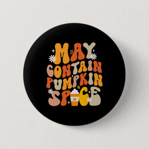 Funny Fall Autumn May Contain Pumpkin Spice Thanks 2 Inch Round Button