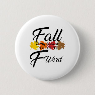 Funny Fall Is My Second Favourite F Word For Women 2 Inch Round Button