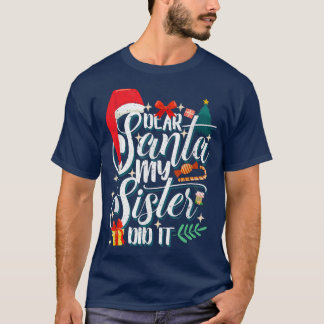 Funny Family Christmas Dear Santa My Brother Did I T-Shirt