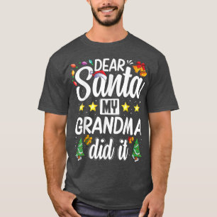 Funny Family Christmas Joke dear Santa my Grandma  T-Shirt