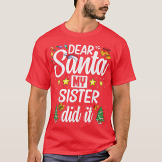 Funny Family Christmas Joke dear Santa my sister d T-Shirt