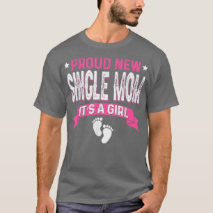 Funny Family Gender Reveal Proud New Single Mom It T-Shirt