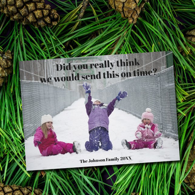 Funny Family Photo Late Christmas Hilarious Holiday Card (Creator Uploaded)