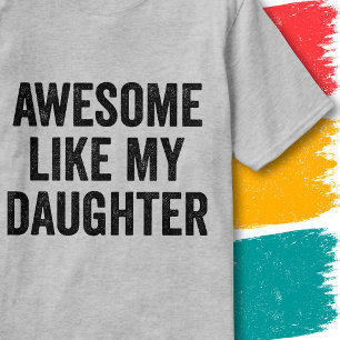 Funny Family Quote Awesome Like My Daughter T-Shirt
