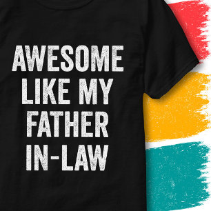 Funny Family Quote Awesome Like My Father-In-Law T-Shirt