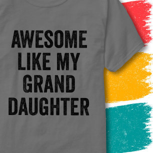 Funny Family Quote Awesome Like My Granddaughter T-Shirt