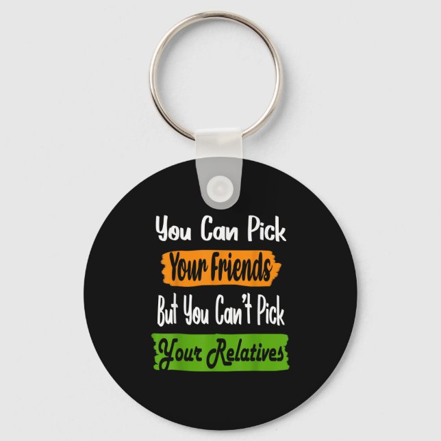 Funny Family Quote Matching Ck Your Friends Not Re Keychain (Front)