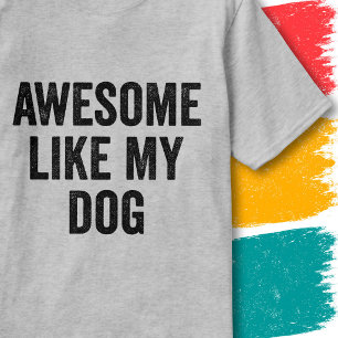 Funny Family Quote Vintage Awesome Like My Dog T-Shirt