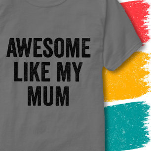 Funny Family Quote Vintage Awesome Like My Mum T-Shirt