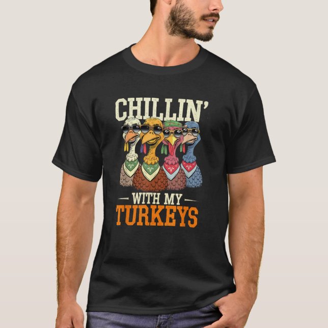 Funny Family Thanksgiving Chillin With My Turkeys  T-Shirt (Front)