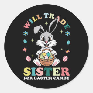 Funny Family Will Trade Sister For Easter Candy Ki Classic Round Sticker