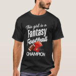 Funny Fantasy Football Champion Outfit for Confide T-Shirt<br><div class="desc">Funny Fantasy Football Champion Outfit for Confident Girls</div>