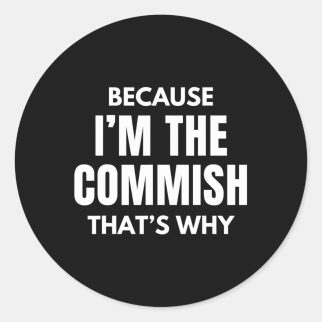 Funny Fantasy Football Commissioner Because I'm Th Classic Round Sticker (Front)