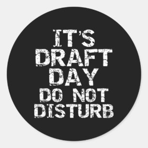 Funny Fantasy Football Draft It's Draft Day Do Not Classic Round Sticker