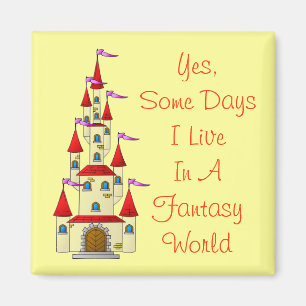 Funny Fantasy World Quote Fairytale Castle Princes Magnet