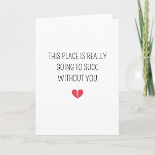 Funny Farewell Coworker Going To Succ Without You Card