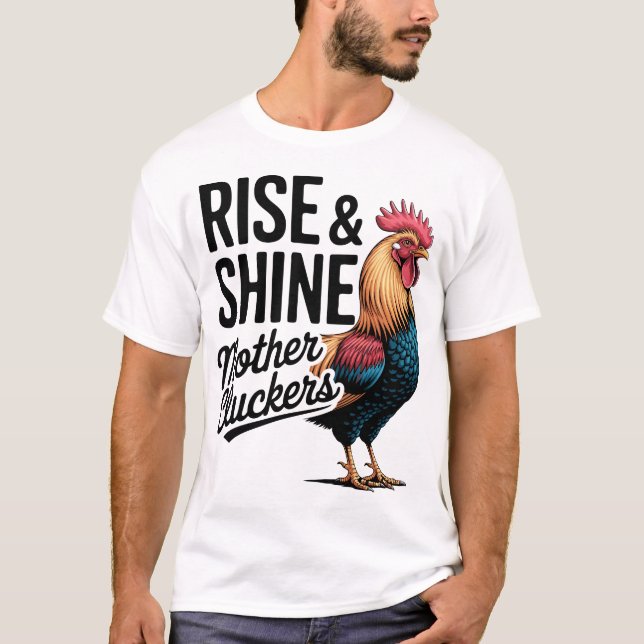Funny Farm Humour Rise And Shine Mothercluckers T-Shirt (Front)