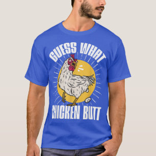 Funny Farmer Animal Pet Guess What Chicken Butt T-Shirt