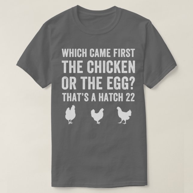 Funny Farmer Chicken or Egg Hatch 22 Backyard Chic T-Shirt (Design Front)