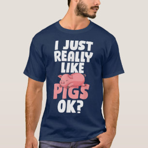 Funny Farmer Farm Animal I Just Really Like Pigs O T-Shirt