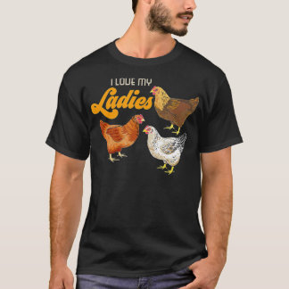 Funny Farmer Gift - I Love My Ladies Chicken T-Shirt