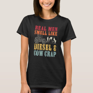 Funny Farmer Real Men Smell Like Diesel And Cow Cr T-Shirt