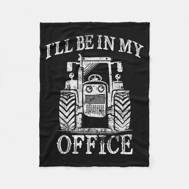 Funny Farming Farm Tractor I'll Be In My Office Hu Fleece Blanket (Front)