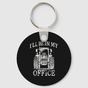 Funny Farming Farm Tractor I'll Be In My Office Hu Keychain