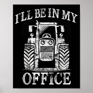 Funny Farming Farm Tractor I'll Be In My Office Hu Poster