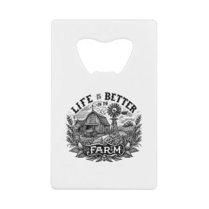 Funny Farming Life is Better On The Farm Farm Love Credit Card Bottle Opener
