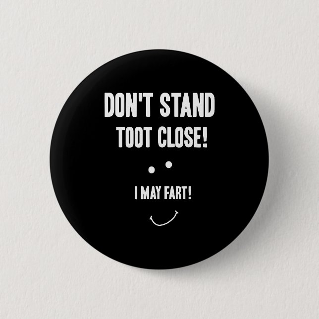 Funny Fart Don't Stand Toot Close I May Fart  2 Inch Round Button (Front)