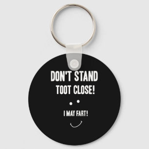 Funny Fart Don't Stand Toot Close I May Fart Keychain