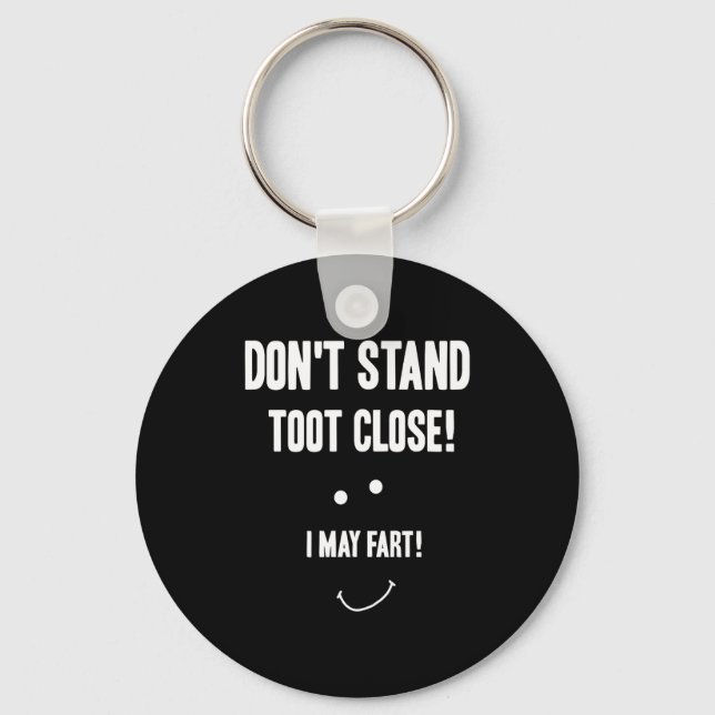 Funny Fart Don't Stand Toot Close I May Fart  Keychain (Front)