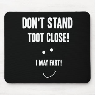 Funny Fart Don't Stand Toot Close I May Fart  Mouse Pad