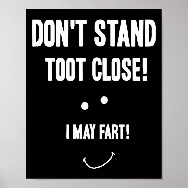 Funny Fart Don't Stand Toot Close I May Fart  Poster (Front)