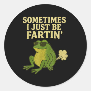 Funny Fart Meme Sometimes I Just Be Farting Frog  Classic Round Sticker