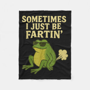 Funny Fart Meme Sometimes I Just Be Farting Frog  Fleece Blanket
