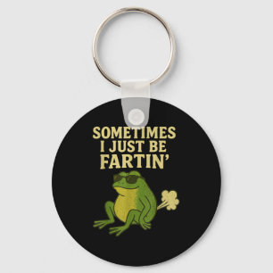 Funny Fart Meme Sometimes I Just Be Farting Frog Keychain