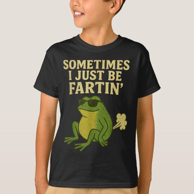 Funny Fart Meme Sometimes I Just Be Farting Frog  T-Shirt (Front)
